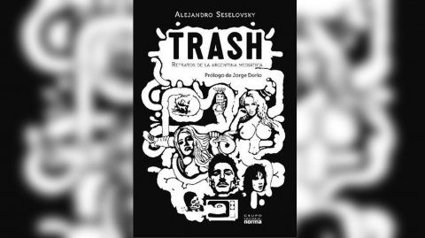 "Trash. Retratos de la Argentina mediática" de Alejandro Seselovsky